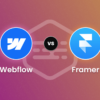 Webflow vs. Framer | Key Features and UX Design Comparison in 2024